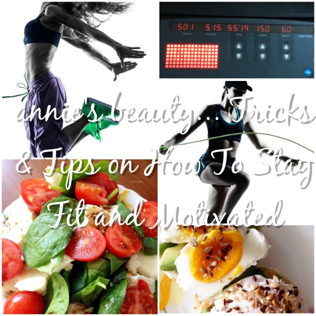 HEALTH annie's beauty... Tricks &amp; Tips for Staying Fit and Motivated